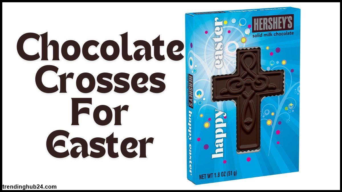 chocolate crosses for easter Significant of chocolate crosses.jpg